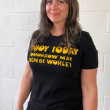 Enjoy Today T-shirt