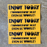Enjoy Today Sticker