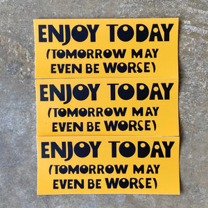 Enjoy Today Sticker