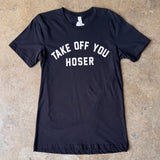 Take Off You Hoser T-Shirt