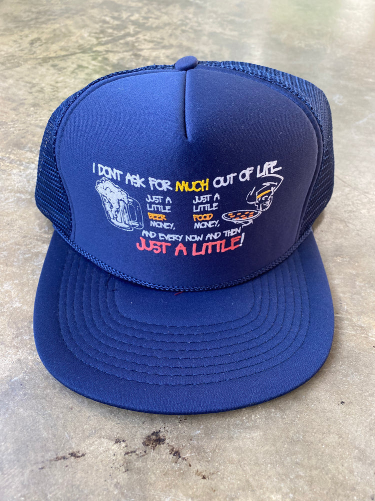 Don't Ask for Much Trucker Hat